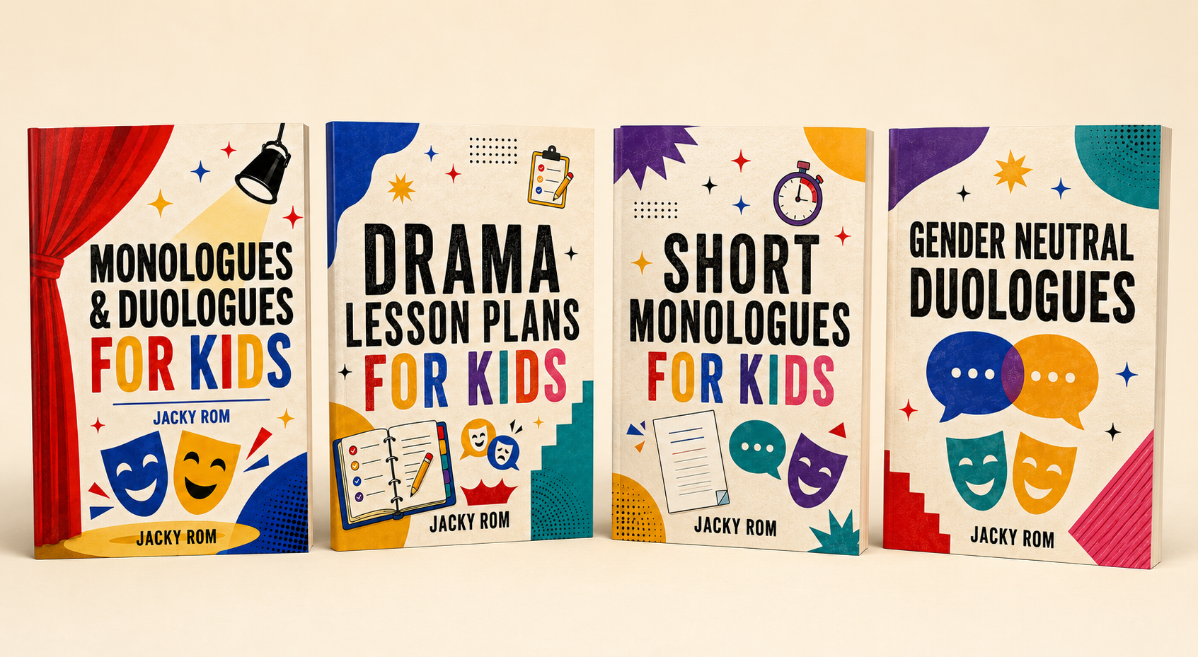 Four Jacky Rom books: Monologues and Duologues for Kids, Drama Lesson Plans for Kids, Short Monologues for Kids, and Gender Neutral Duologues